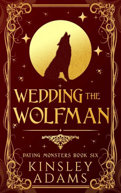 Wedding the Wolfman (Dating Monsters, #6) (eBook, ePUB) - Adams, Kinsley