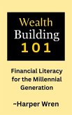 Wealth Building 101: Financial Literacy for the Millennial Generation (eBook, ePUB)