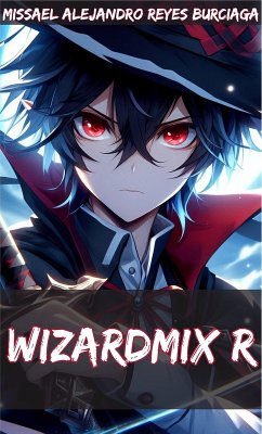 WizardMix R (eBook, ePUB) - Burciaga, Missael Alejandro Reyes