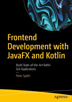 Frontend Development with JavaFX and Kotlin (eBook, PDF) - Späth, Peter