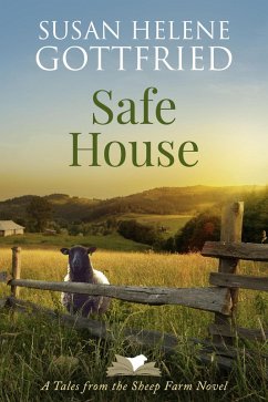 Safe House (Tales from the Sheep Farm, #3) (eBook, ePUB) - Gottfried, Susan Helene