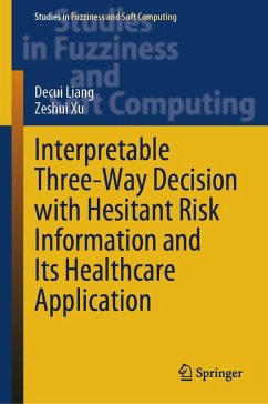 Interpretable Three-Way Decision with Hesitant Risk Information and Its Healthcare Application (eBook, PDF) - Liang, Decui; Xu, Zeshui