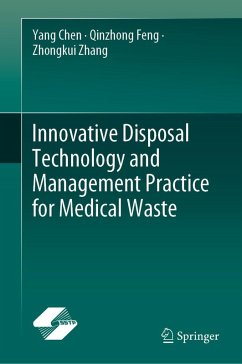 Innovative Disposal Technology and Management Practice for Medical Waste (eBook, PDF) - Chen, Yang; Feng, Qinzhong; Zhang, Zhongkui