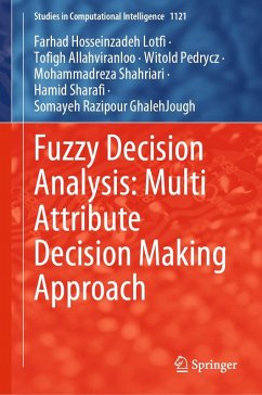 Fuzzy Decision Analysis: Multi Attribute Decision Making Approach (eBook, PDF) - Hosseinzadeh Lotfi, Farhad; Allahviranloo, Tofigh; Pedrycz, Witold; Shahriari, Mohammadreza; Sharafi, Hamid; Razipour Ghalehjough, Somayeh