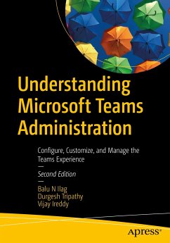 Understanding Microsoft Teams Administration (eBook, PDF) - Ilag, Balu N; Tripathy, Durgesh; Ireddy, Vijay