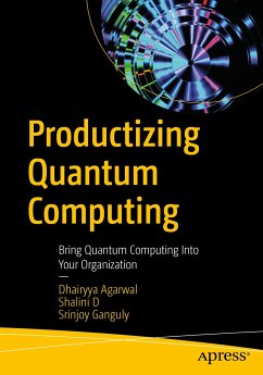 Productizing Quantum Computing (eBook, PDF) - Agarwal, Dhairyya; D, Shalini; Ganguly, Srinjoy