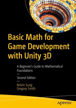 Basic Math for Game Development with Unity 3D (eBook, PDF) - Sung, Kelvin; Smith, Gregory