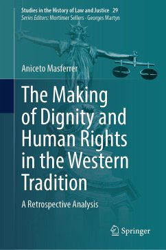 The Making of Dignity and Human Rights in the Western Tradition (eBook, PDF) - Masferrer, Aniceto