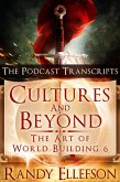 Cultures and Beyond: The Podcast Transcripts (The Art of World Building, #6) (eBook, ePUB)
