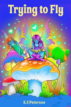 Trying to Fly (eBook, ePUB) - Peterson, S. F. Trying to Fly (eBook, ePUB) - Peterson, S. F.