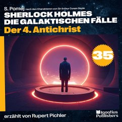 Der 4. Antichrist (Sherlock Holmes - Die galaktischen Fälle, Folge 35) (MP3-Download) - Doyle, Sir Arthur Conan; Pomej, S.