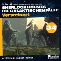 Versteinert (Sherlock Holmes - Die galaktischen Fälle, Folge 34) (MP3-Download) - Doyle, Sir Arthur Conan; Pomej, S.