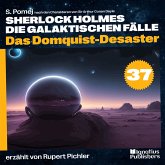 Das Domquist-Desaster (Sherlock Holmes - Die galaktischen Fälle, Folge 37) (MP3-Download)