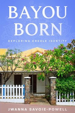 Bayou Born (eBook, ePUB) - Savoie-Powell, Jwanna