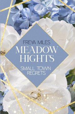 Meadow Hights: Small Town Regrets - Miles, Freya
