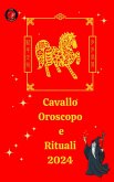 Cavallo Oroscopo e Rituali 2024 (eBook, ePUB)