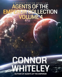 Cover Agents Of The Emperor Collection Volume 4: 3 Science Fiction Novellas (Agents of The Emperor Science Fiction Stories) (eBook, ePUB)
