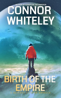 Birth Of The Empire: A Science Fiction Novella (Agents of The Emperor Science Fiction Stories, #9) (eBook, ePUB) - Whiteley, Connor