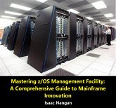 Mastering z/OS Management Facility: A Comprehensive Guide to Mainframe Innovation (Mainframes) (eBook, ePUB)