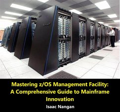 Cover Mastering z/OS Management Facility: A Comprehensive Guide to Mainframe Innovation (Mainframes) (eBook, ePUB)