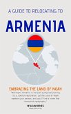 A Guide to Relocating to Armenia: Embracing the Land of Noah (eBook, ePUB) A Guide to Relocating to Armenia: Embracing the Land of Noah (eBook, ePUB)