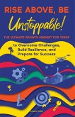 Rise Above, Be Unstoppable! The Ultimate Growth Mindset for Teens to Overcome Challenges, Build Resilience, and Prepare for Success (eBook, ePUB)