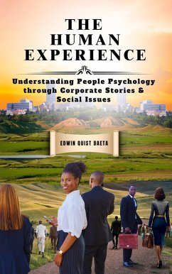 Cover The Human Experience: Understanding People Psychology Through Corporate Stories & Social Issues (eBook, ePUB)
