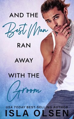 And the Best Man Ran Away With the Groom (Best Men, #1) (eBook, ePUB) - Olsen, Isla