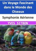 Symphonie Aérienne : Un Voyage Fascinant dans le Monde des Oiseaux (eBook, ePUB)