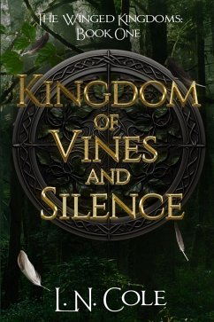 Kingdom of Vines and Silence (The Winged Kingdoms, #1) (eBook, ePUB) - Cole, L. N.