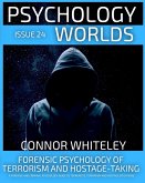 Issue 24: Forensic Psychology Of Terrorism And Hostage-Taking A Forensic And Criminal Psychology Guide To Understanding Terrorists, Terrorism and Hostage Situations (Psychology Worlds, #24) (eBook, ePUB)