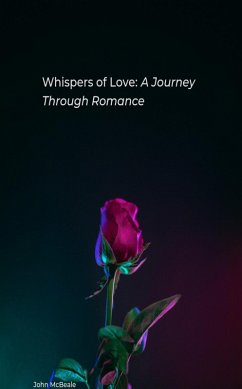Whispers of Love: A Journey Through Romance (eBook, ePUB) - McBeale, John