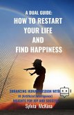 A Dual Guide: How to Restart your life and Find Happiness (eBook, ePUB)