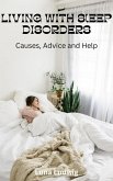 LIVING WITH SLEEP DISORDERS, Causes, Advice and Help (eBook, ePUB)