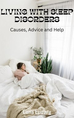 Cover LIVING WITH SLEEP DISORDERS, Causes, Advice and Help (eBook, ePUB)