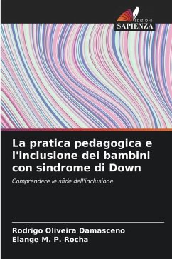 La pratica pedagogica e l'inclusione dei bambini con sindrome di Down - Damasceno, Rodrigo Oliveira;Rocha, Elange M. P.