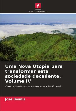 Cover Uma Nova Utopia para transformar esta sociedade decadente. Volume IV