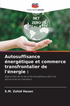 Autosuffisance énergétique et commerce transfrontalier de l'énergie : - Hasan, S.M. Zahid