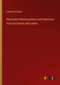 Macready's Reminiscences and Selections from his Diaries and Letters - Pollock, Frederick