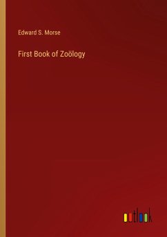 First Book of Zoölogy - Morse, Edward S.