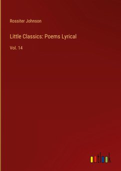 Little Classics: Poems Lyrical - Johnson, Rossiter