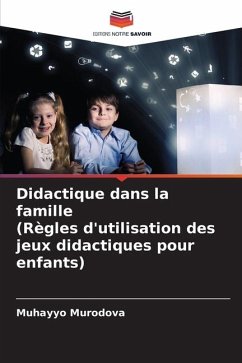 Didactique dans la famille(Règles d'utilisation des jeux didactiques pour enfants) - Murodova, Muhayyo