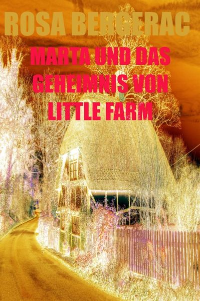 Marta und das Geheimnis von Little Farm (A Gold Story, #5) (eBook, ePUB) Marta und das Geheimnis von Little Farm (A Gold Story, #5) (eBook, ePUB)