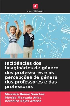 Incidências dos imaginários de género dos professores e as percepções de género dos professores e das professoras - Sánchez, Manuela Henao;Arias, Mónica Moncada;Arenas, Verónica Rojas