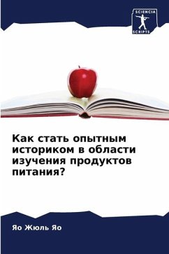 Kak stat' opytnym istorikom w oblasti izucheniq produktow pitaniq? - Yao, Yao Zhül'