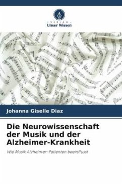 Die Neurowissenschaft der Musik und der Alzheimer-Krankheit - Diaz, Johanna Giselle