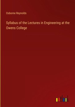 Syllabus of the Lectures in Engineering at the Owens College - Reynolds, Osborne