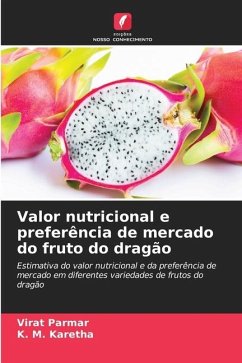 Valor nutricional e preferência de mercado do fruto do dragão - Parmar, Virat;Karetha, K. M.