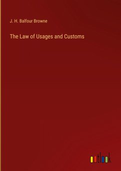 The Law of Usages and Customs - Browne, J. H. Balfour