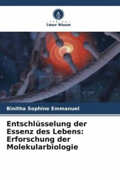 Entschlüsselung der Essenz des Lebens: Erforschung der Molekularbiologie - Emmanuel, Binitha Sophine